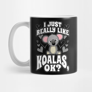 I just really like koalas ok Mug